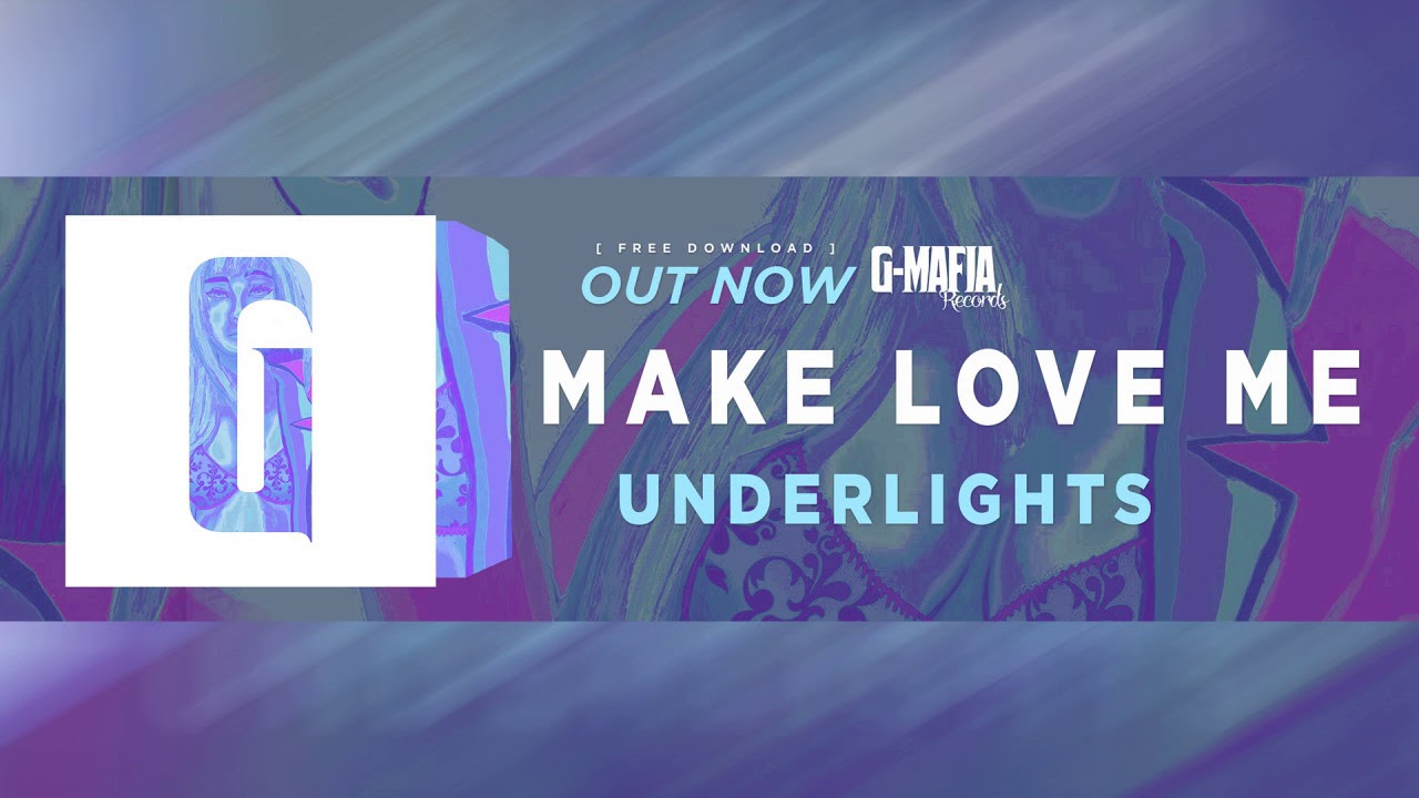UNDERLIGHTS - Make Love Me (Original Mix) [G-MAFIA RECORDS]