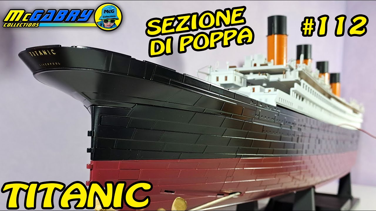 RMS TITANIC HACHETTE DA COSTRUIRE RECENSIONE FASCICOLO N.112 SEZIONE DI POPPA DELLO SCAFO-UNBOXING