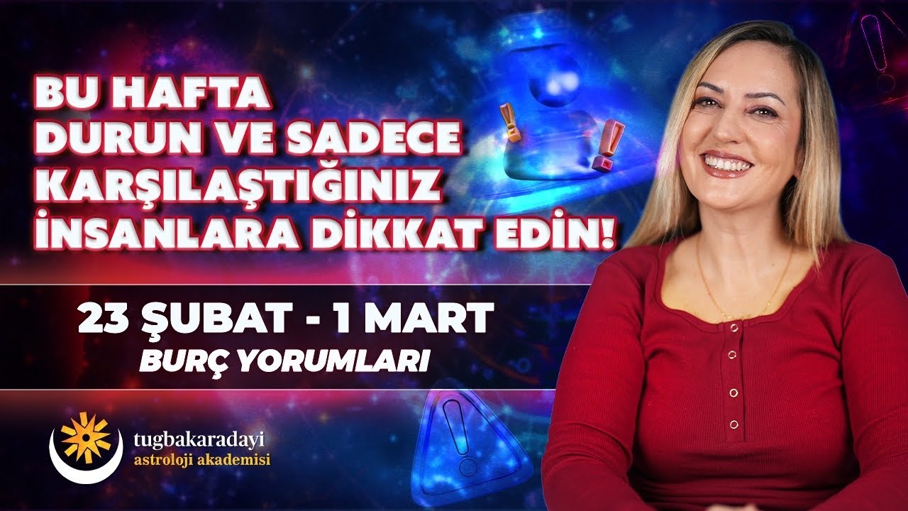 Bu hafta durun ve karşılaştığınız insanlara dikkat edin | 23 Şubat-1 Mart Haftalık Burç Yorumları