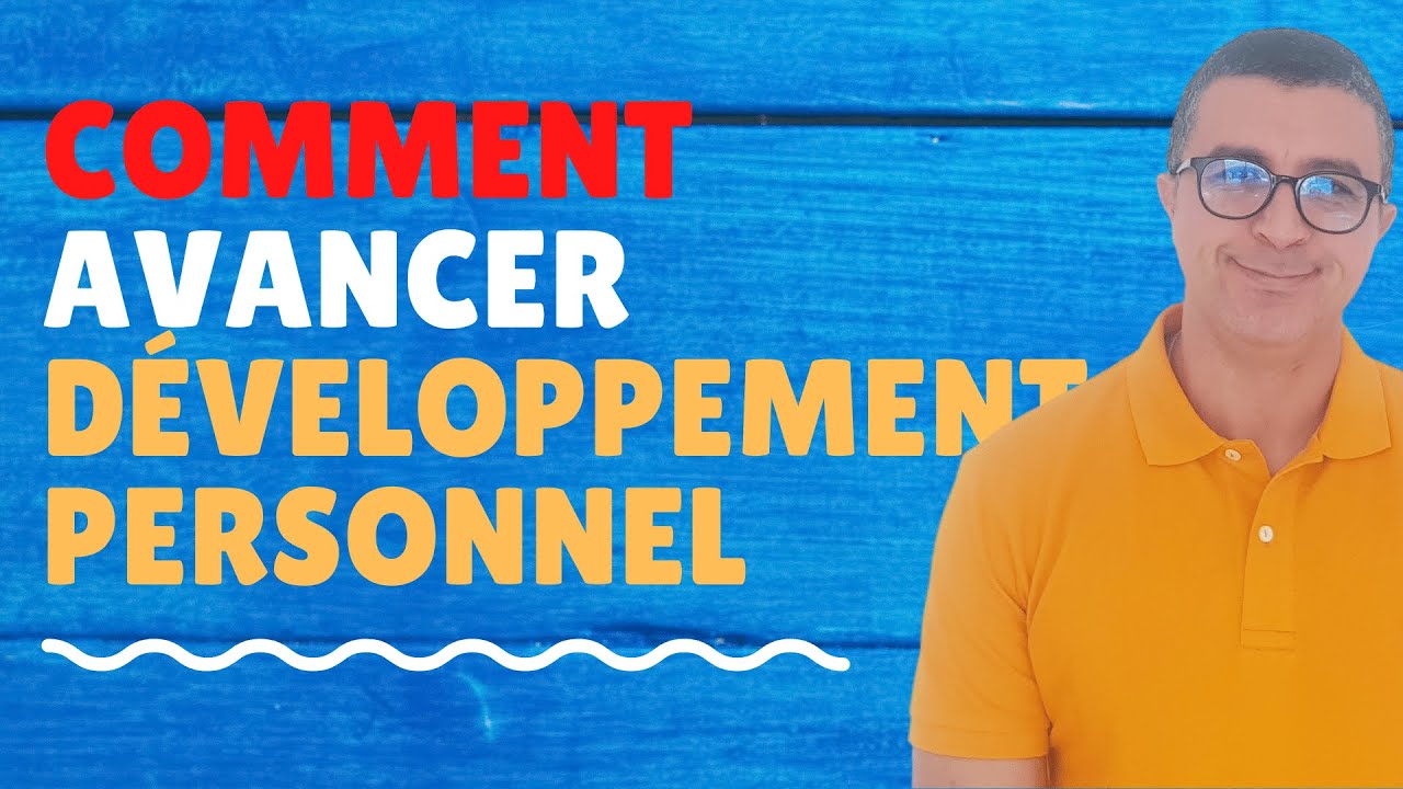 👉🏻 Comment avancer dans la vie grâce au développement personnel ?