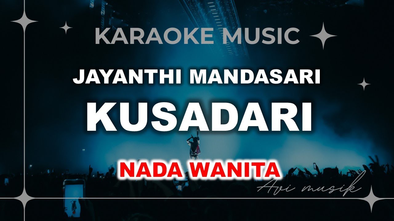 KUSADARI - Jayanthi Mandasari | Karaoke Nada WANITA | Avimusik