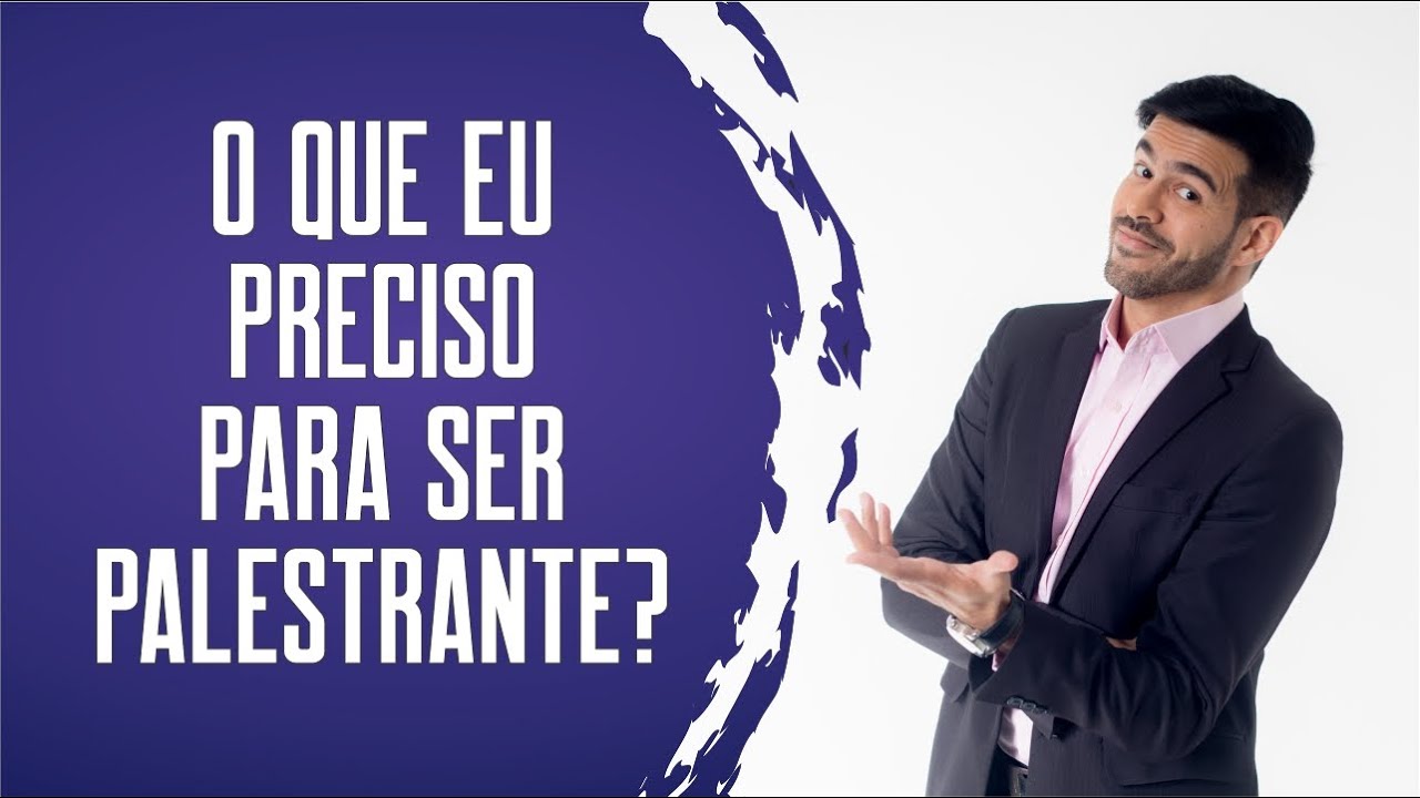 O que preciso para ser Palestrante
