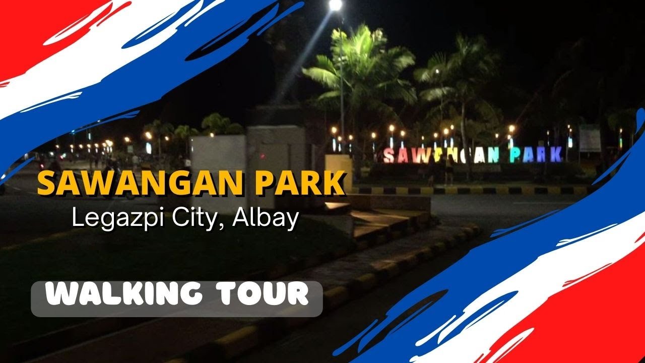 SAWANGAN PARK, Legazpi City, Albay | WALKING TOUR PINAS