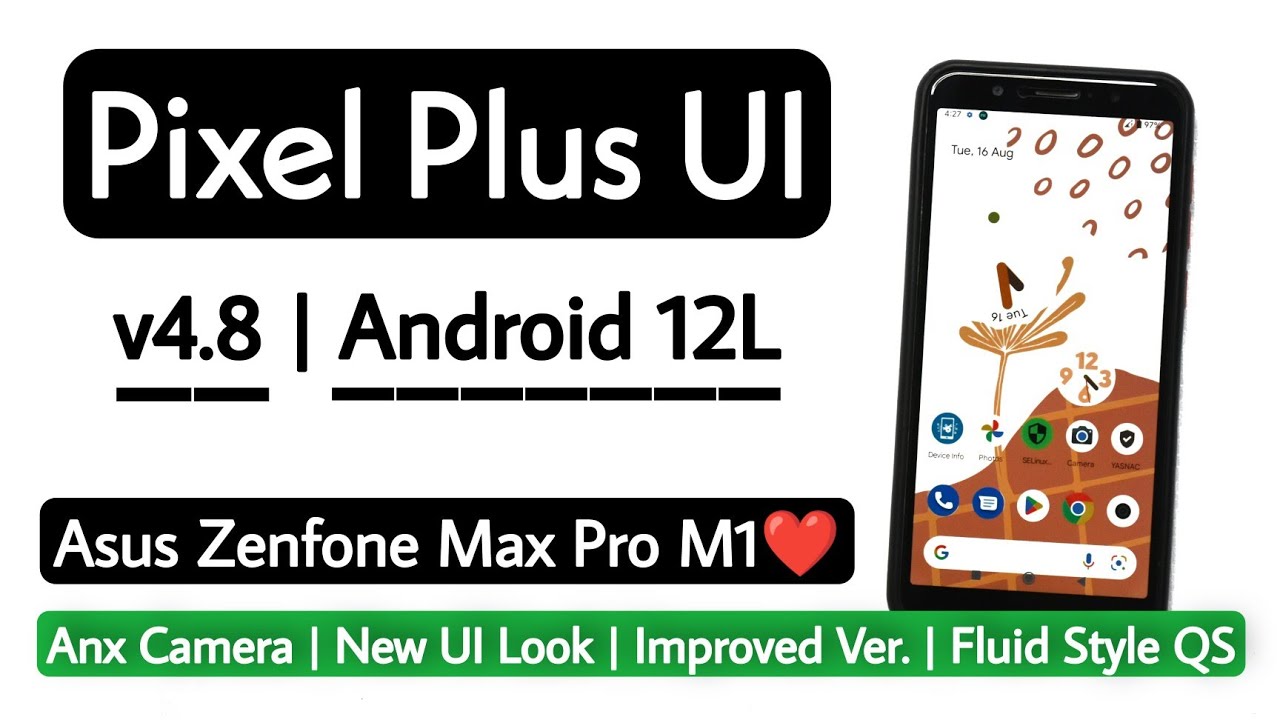 Pixel Plus UI v4.8 Android 12.1/12L Rom For Asus Zenfone Max Pro M1. Detail Review + Installation