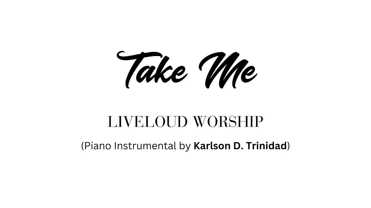 TAKE ME (Piano Instrumental) by LIVELOUD WORSHIP