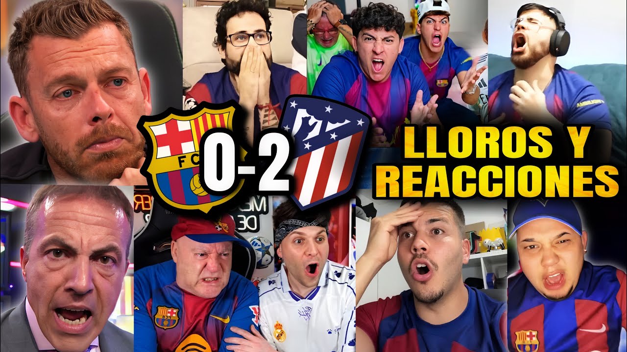 &iexcl;CULES HUNDIDOS! LLOROS Y REACCIONES AL BARCELONA 0 ATLETICO DE MADRID 2 EN CHAMPIONS LEAGUE