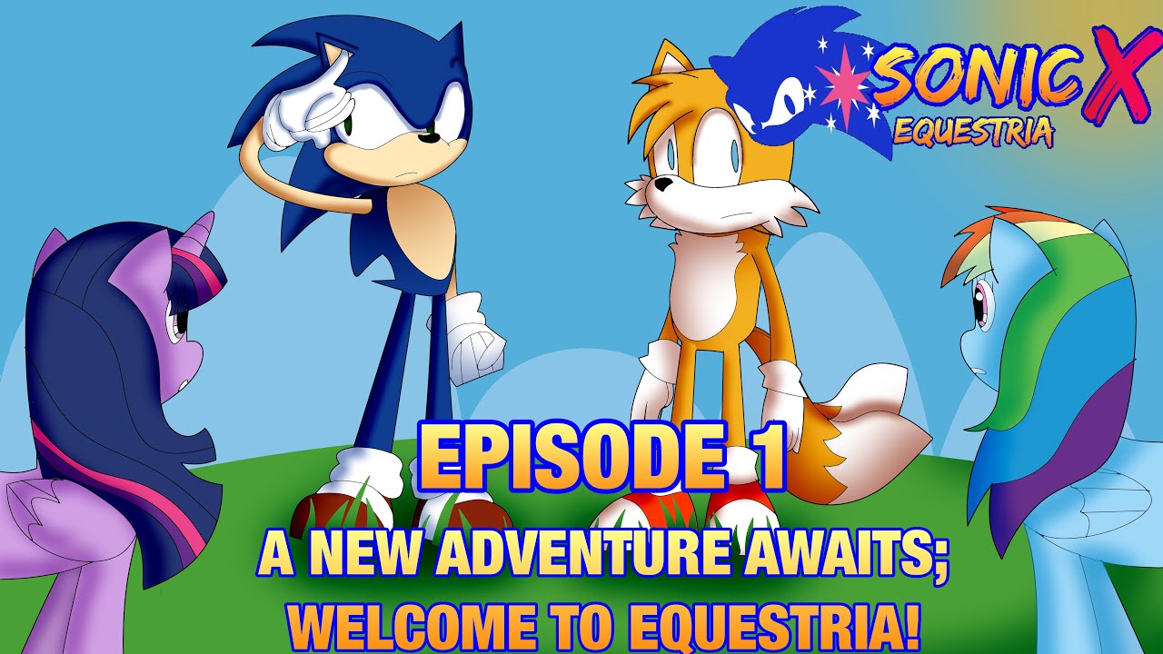 Sonic X Equestria Episode 1: A New Adventure Awaits; Welcome to Equestria!