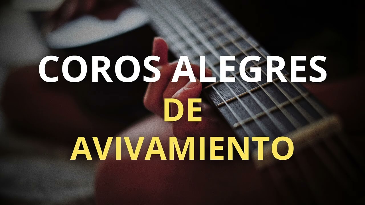 Coros Alegres de Avivamiento y de Fuego (Guitarra) Coros de poder