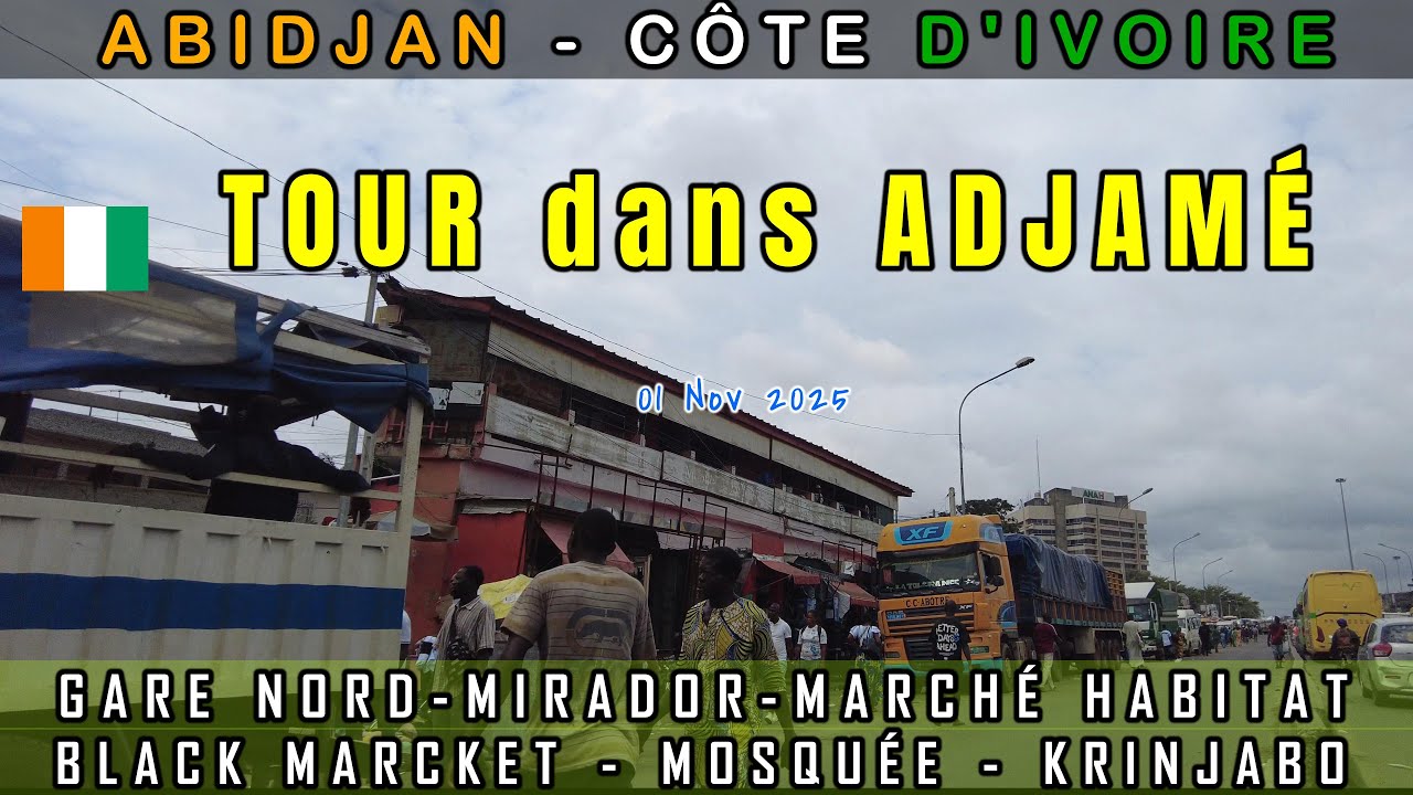 Abidjan Côte d’Ivoire 🇨🇮 | Balade à ADJAMÉ – Gare Nord, Mirador, Marché Habitat (Nov 2025)