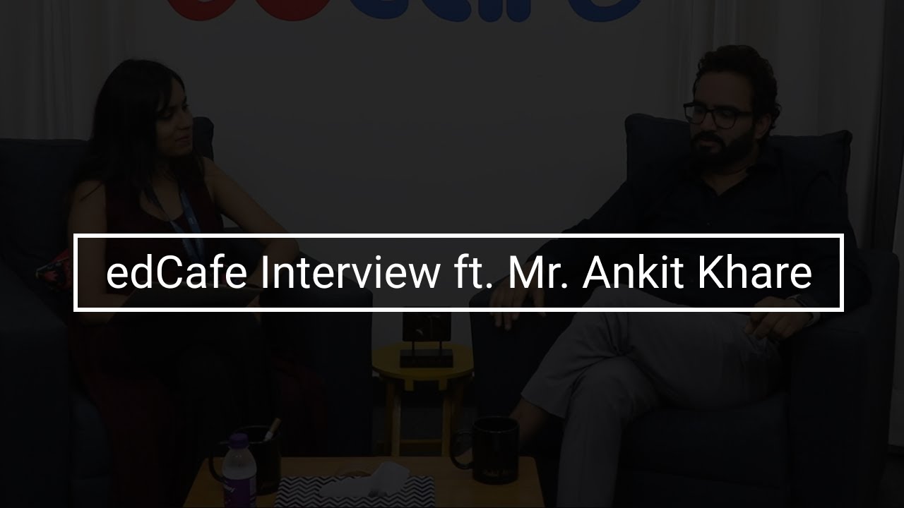 edCafe Ft. Mr. Ankit Khare | Edupreneur | Edu Marketer | Co Founder Unipro Education | Interview