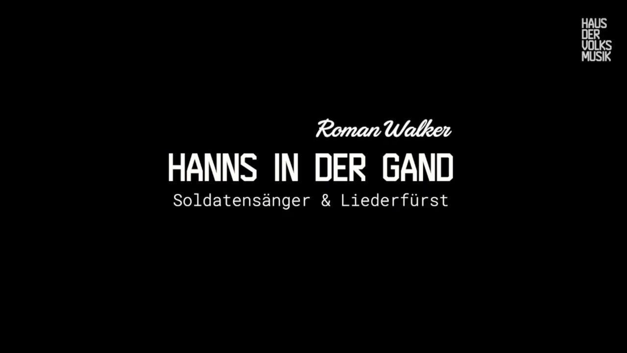 Haus der Volksmusik Altdorf: Roman Walker - Hanns in der Gand, Soldatensänger und Liederfürst