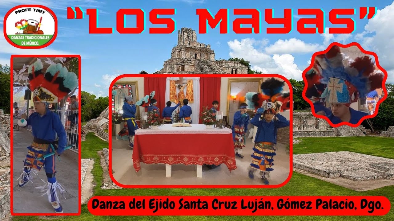 Danza “Los Mayas” del Ejido Santa Cruz Luján, Gómez Palacio, Dgo.