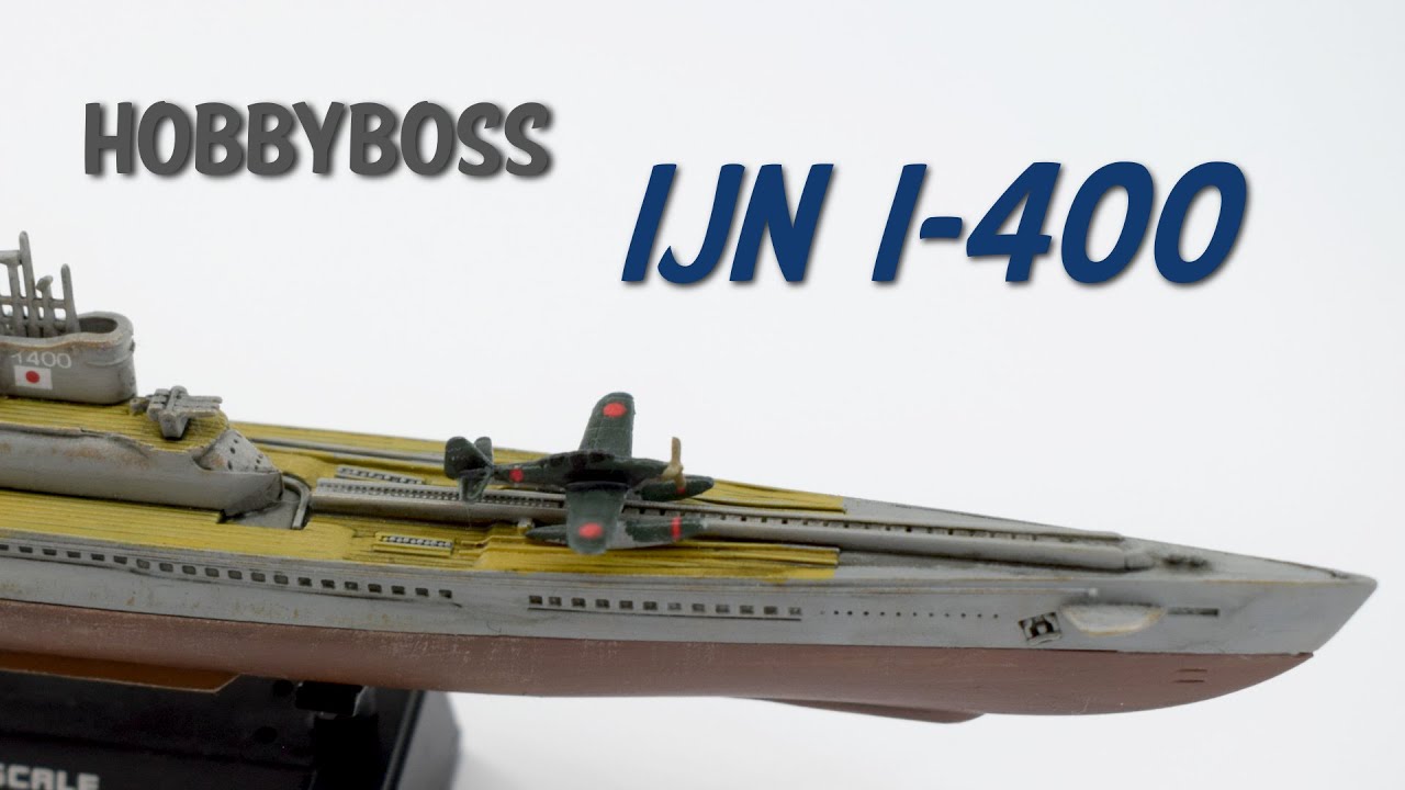 Hobbyboss I-400 Class Submarine - 1/700 Scale Plastic Model Kit - Build & Review