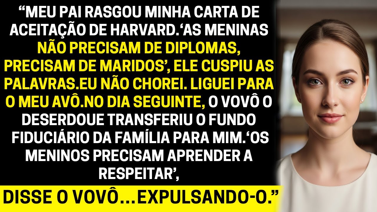 Meu pai me impediu de ir para Harvard… a resposta silenciosa do meu avô o deixou sem-teto
