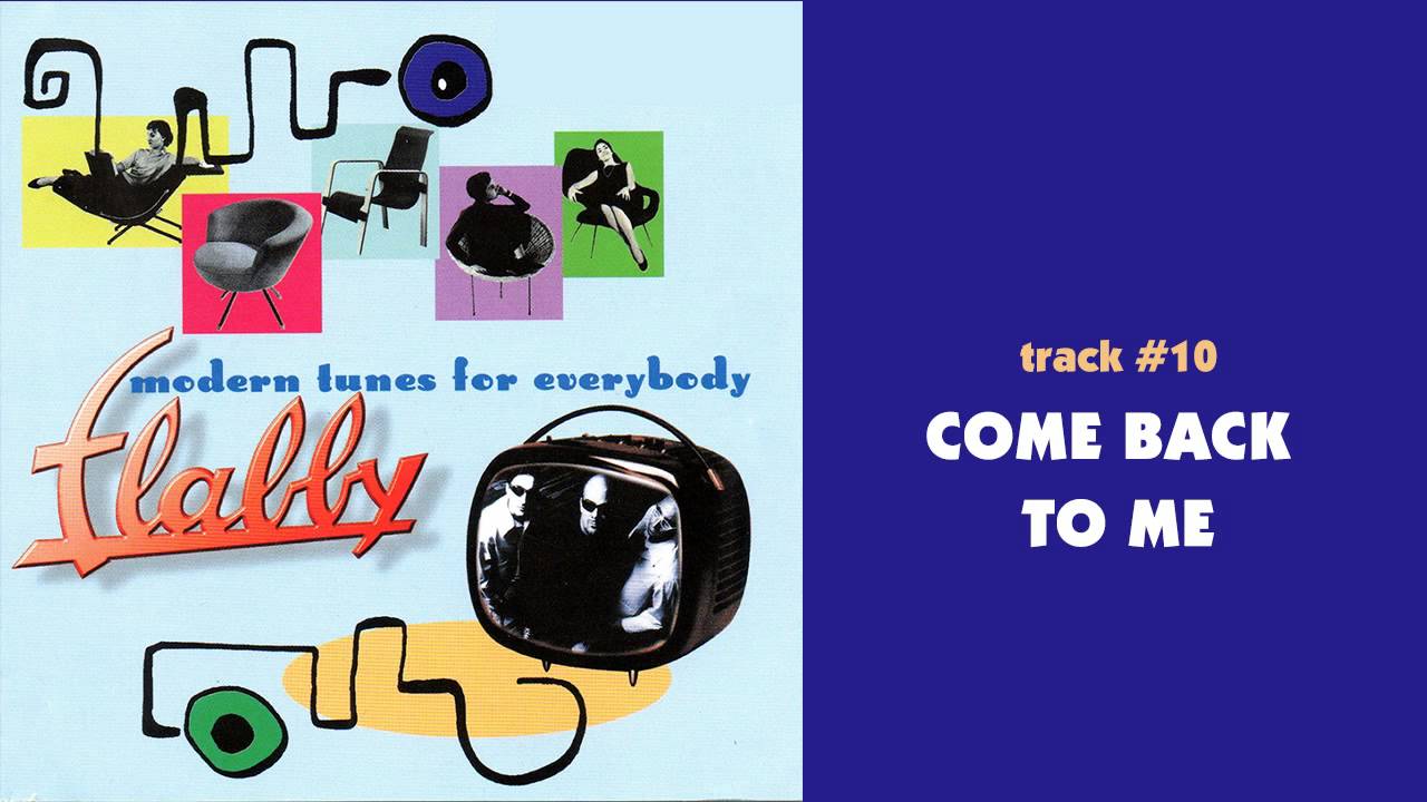 Flabby - Come Back To Me - MODERN TUNES FOR EVERYBODY #10
