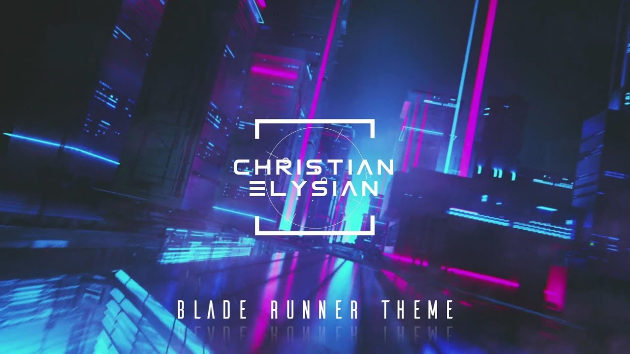 2017 Blade Runner Theme - Christian Elysian - SYNTHWAVE / HOUSE REMAKE