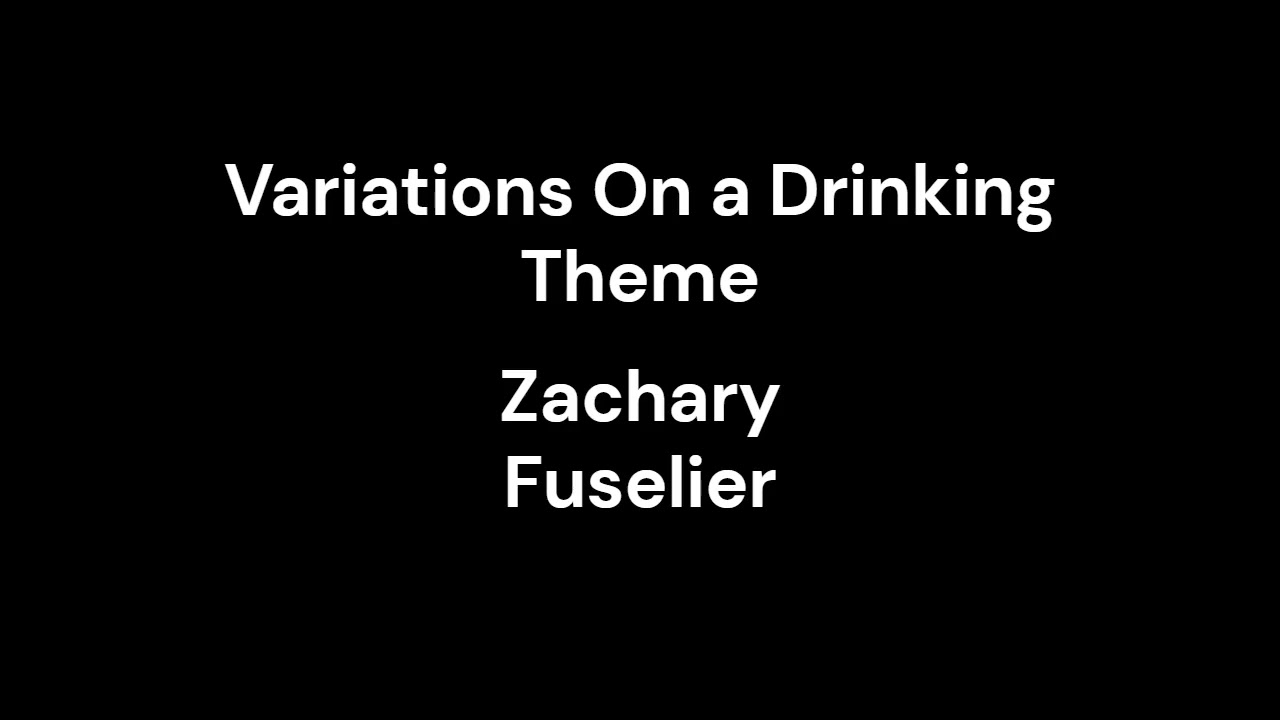 Variations on a Drinking Theme for Orchestra by Zachary Fuselier
