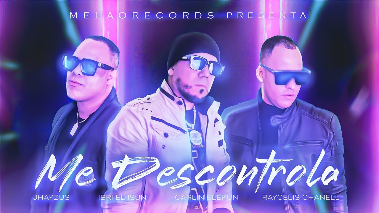 ME DESCONTROLA - Jhayzus ft Ibri El Isun - Carlin Elekun en colaboracion con Raycelis Chanell.