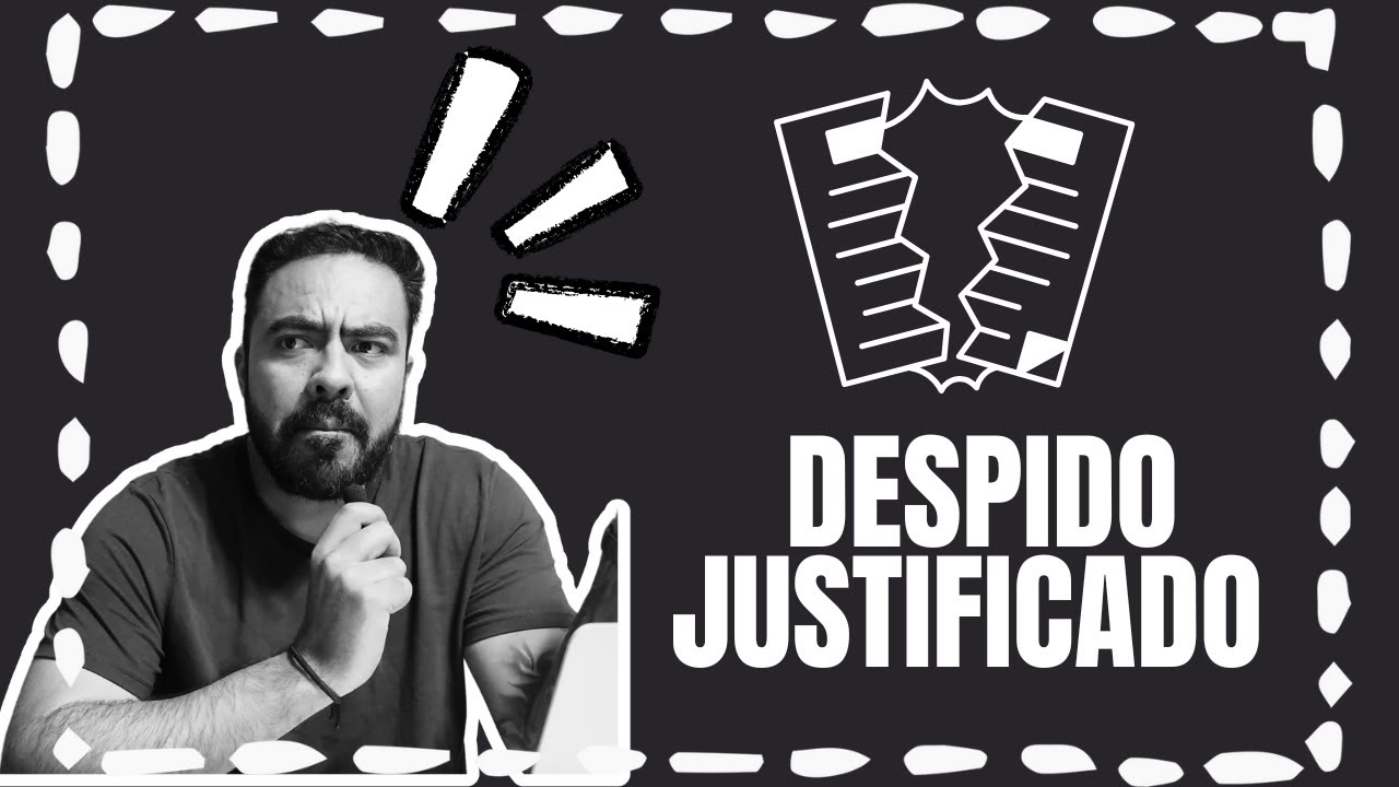 Despido Justificado, todo lo que tienes que saber.