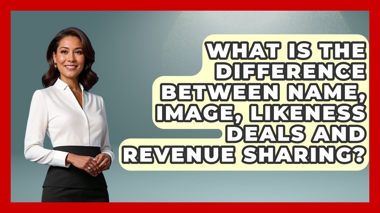 What Is the Difference Between Name, Image, Likeness Deals and Revenue Sharing?
