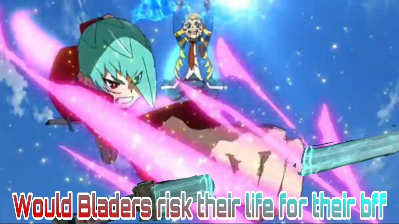 If beyblade Burst Characters would sacrifice themselves for their best friend