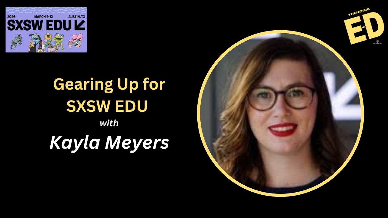 Подготовка к SXSW EDU | Кайла Майерс и Майк Палмер об образовании и подкастинге | Тренды в сфере ...