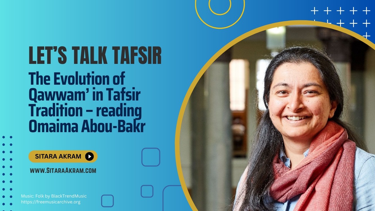 Let’s Talk Tafsir: The Evolution of Qawwam in Tafsir Tradition – reading Omaima Abou-Bakr