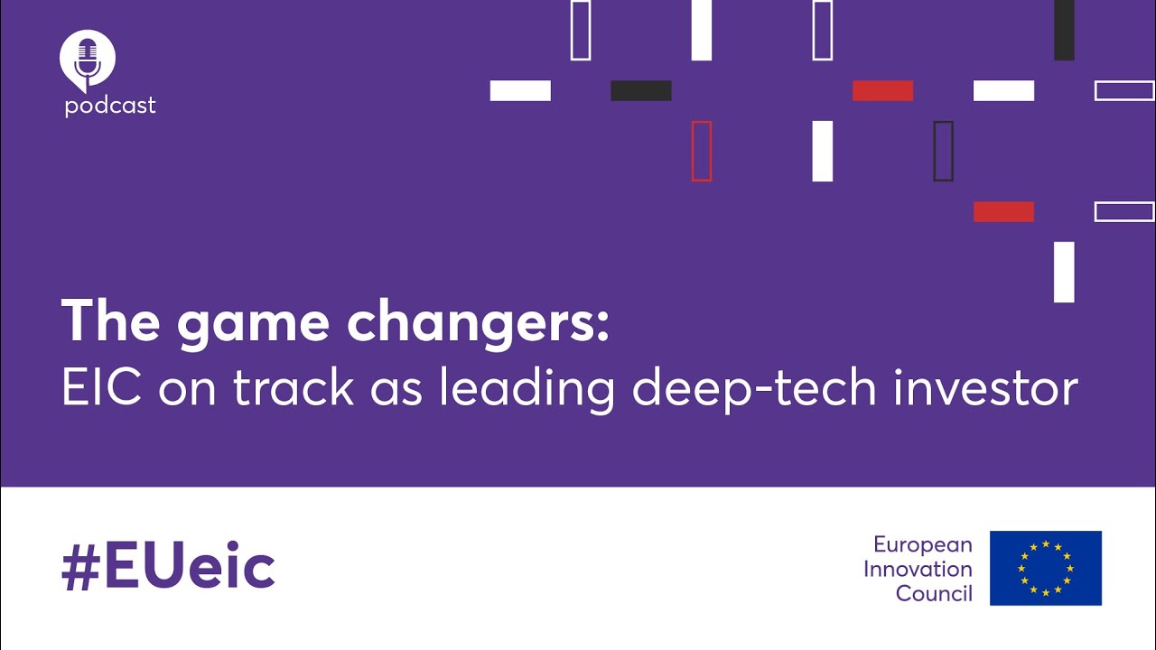 #EUeic Podcast Series - Episode 13: EIC on track as leading deep-tech investor