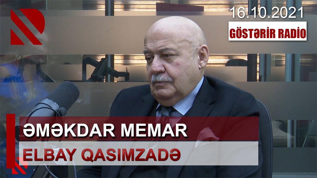 Əməkdar memar Elbay Qasımzadə “Göstərir radio“DA - 16.10.2021