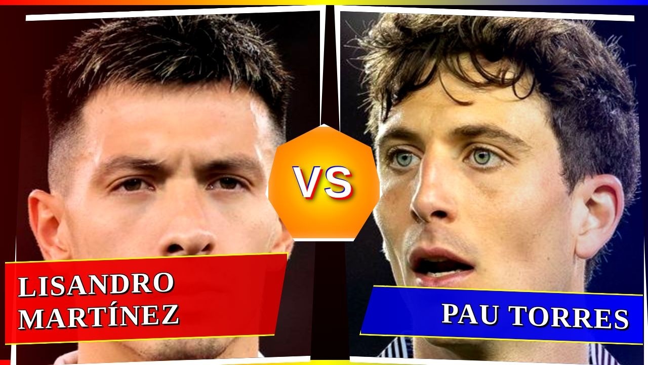 Lisandro Martínez vs Pau Torres - Who's Better? ⚽