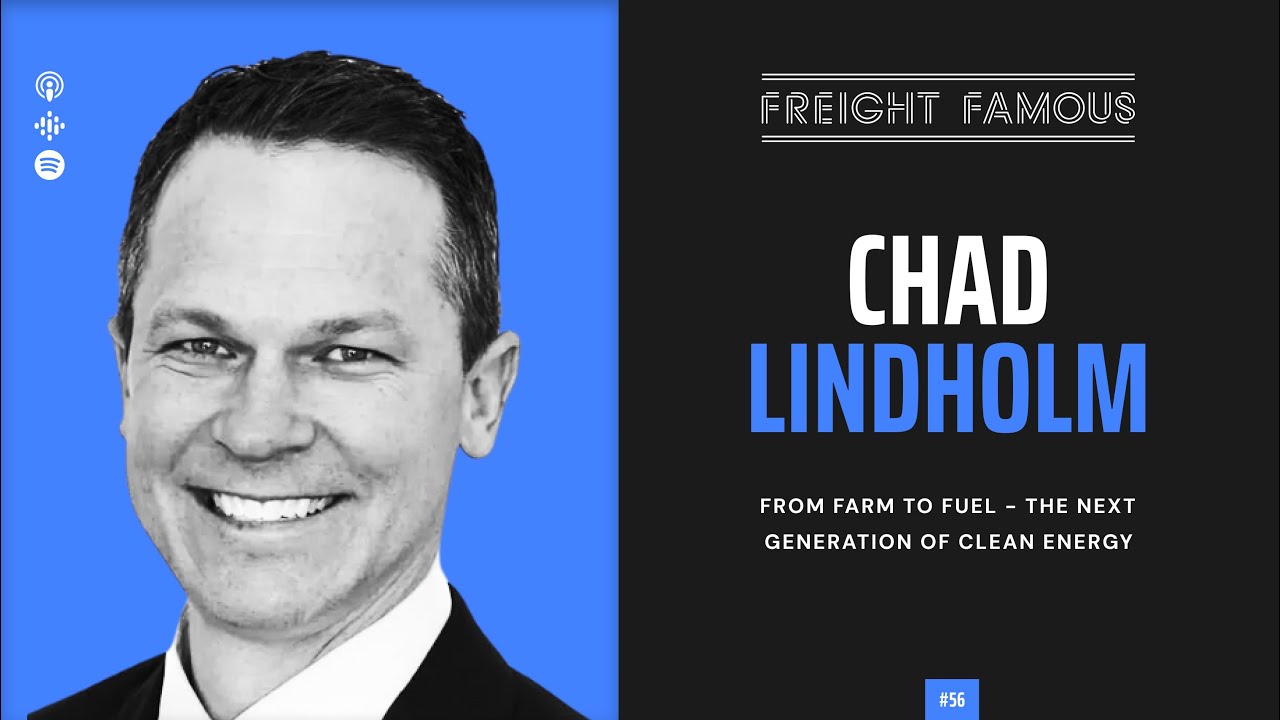 Freight Famous Ep.56: From Farm to Fuel - The Next Generation of Clean Energy with Chad Lindholm