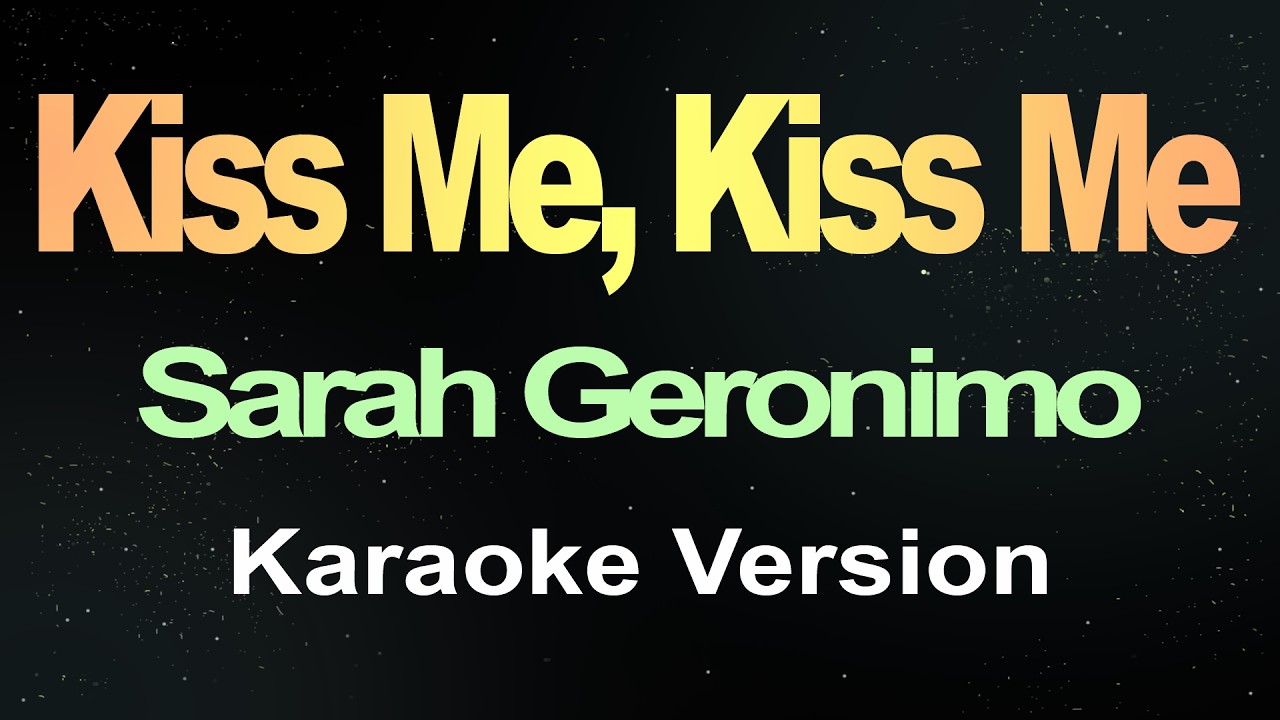 Kiss Me, Kiss Me - Sarah Geronimo (Karaoke Version)