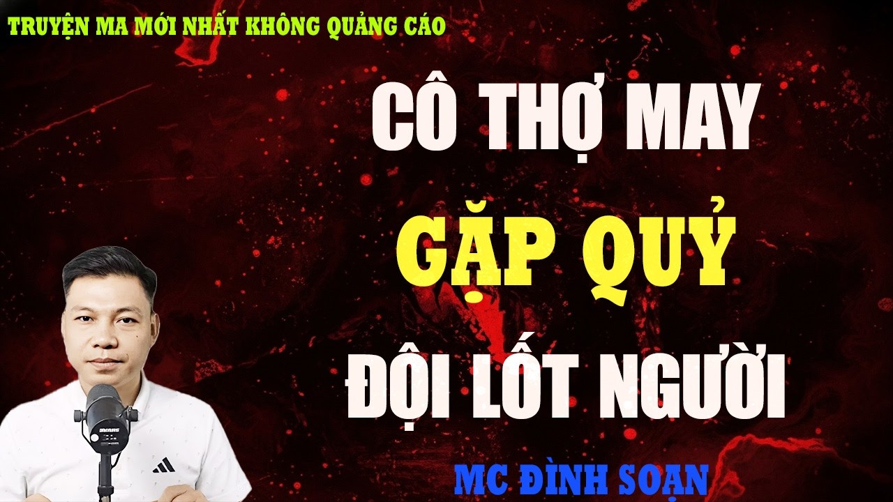 TRUYỆN MA：CÔ THỢ MAY ĐÊM GẶP QUỶ ĐỘI LỐT NGƯỜI | TRUYỆN MA VIỆT NAM  | KỂ CHUYỆN MA ĐÊM KHUYA