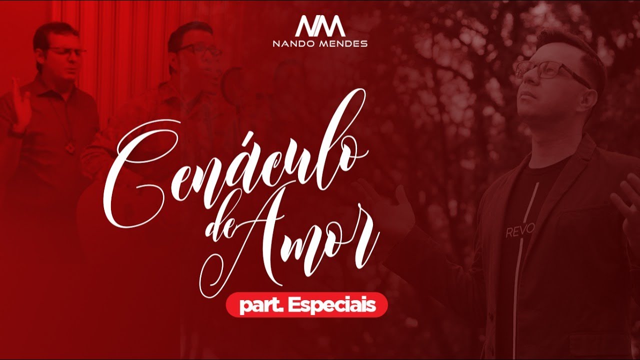 CENÁCULO DE AMOR  com Participações Especiais
