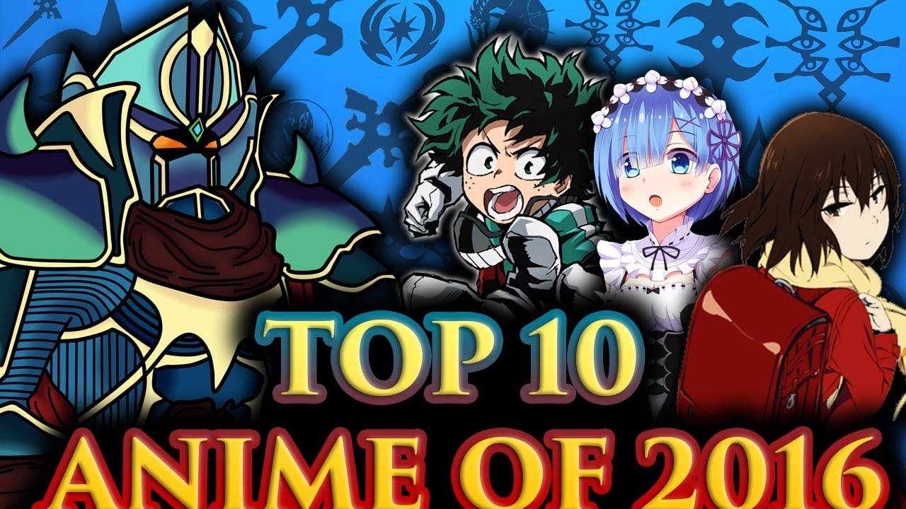 BLAZINGKNIGHT's Top 10 Anime of 2016