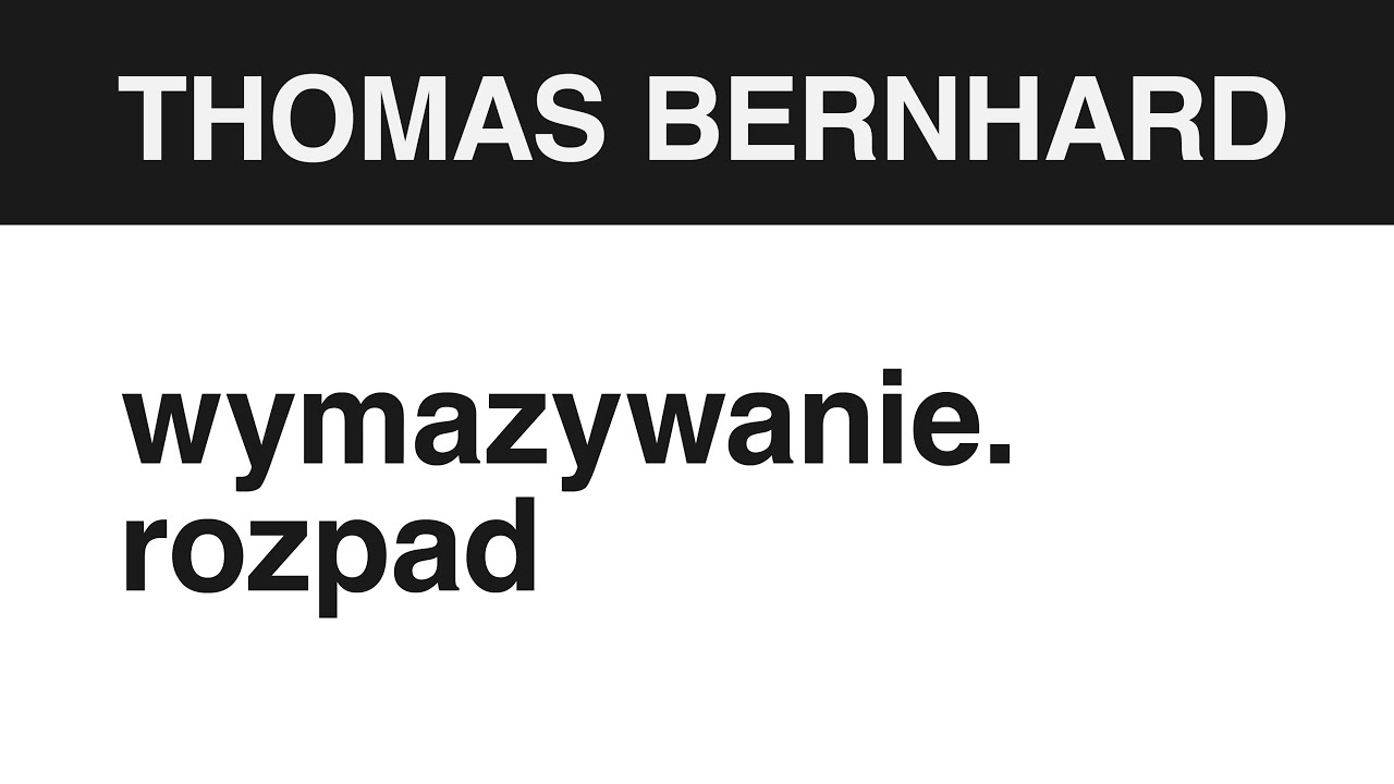 157. Thomas Bernhard 🇦🇹 WYMAZYWANIE. ROZPAD