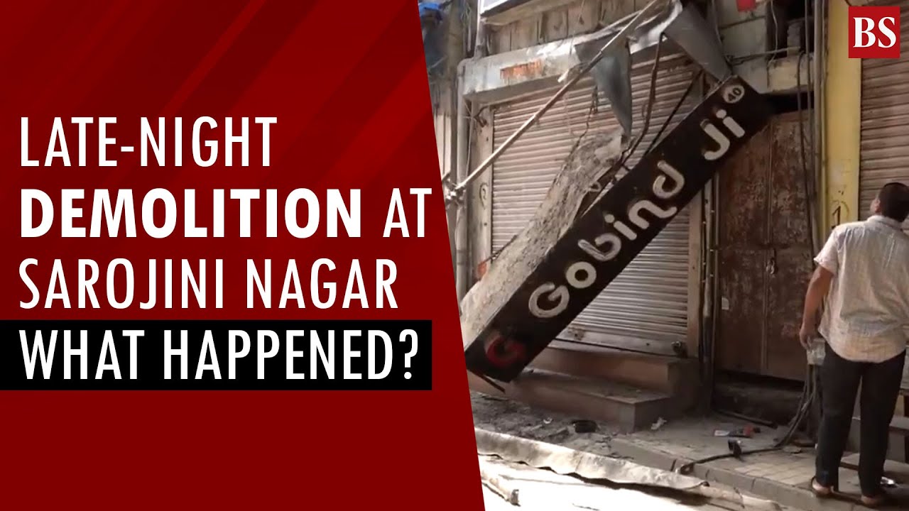 Late-night demolition at Sarojini Nagar sparks outrage among Delhi traders | What happened?