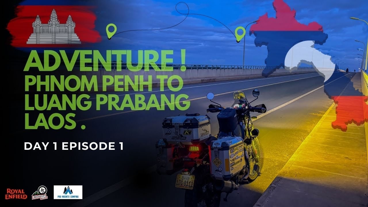 ជិះម៉ូតូពីភ្នំពេញទៅ ហ្លួងព្រះបាង ប្រទេសឡាវ ថ្ងៃទី 1 ADVENTURE TO LAOS DAY1