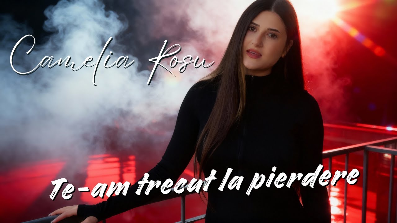 Camelia Rosu - Te-am trecut la pierdere (Official Video 2025)