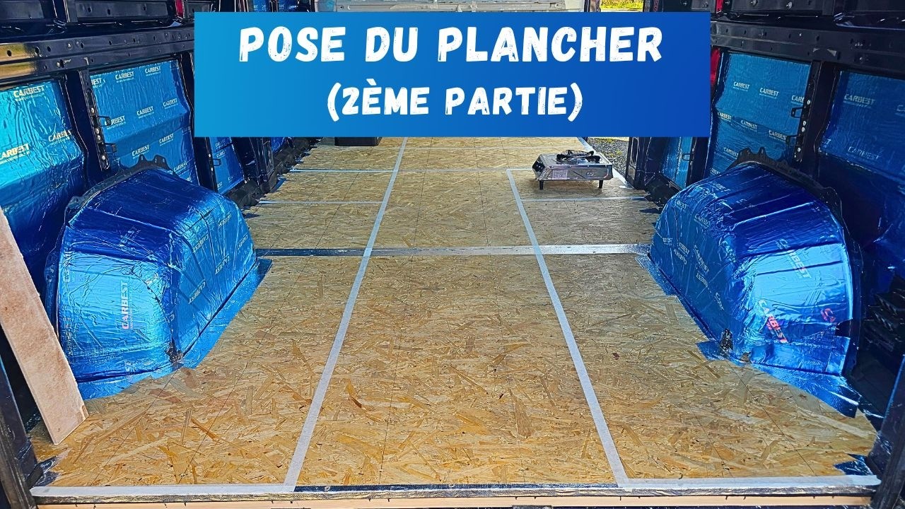 2 - Pose du plancher dans mon fourgon (2ème partie)