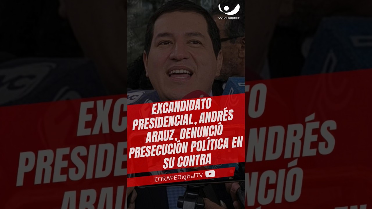 #ATENCI&Oacute;N | Excandidato presidencial, Andr&eacute;s Arauz, denunci&oacute; persecuci&oacute;n pol&iacute;tica en su contra