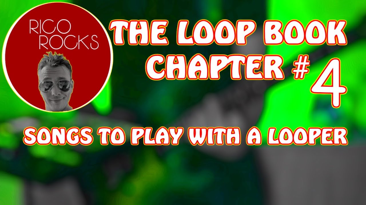 The Loop Book - Chapter #4 // Songs To Play With Loop Station