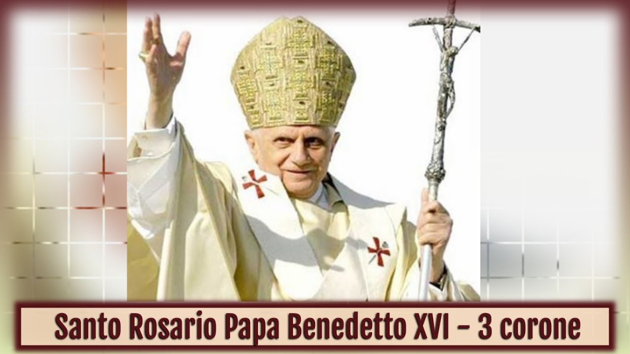 Santo Rosario intero Papa Benedetto XVI 3 corone