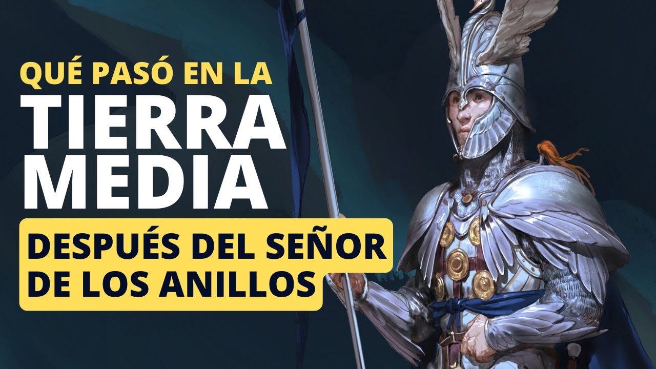 Qué pasó en la Tierra Media después de la guerra? El Señor de los Anillos