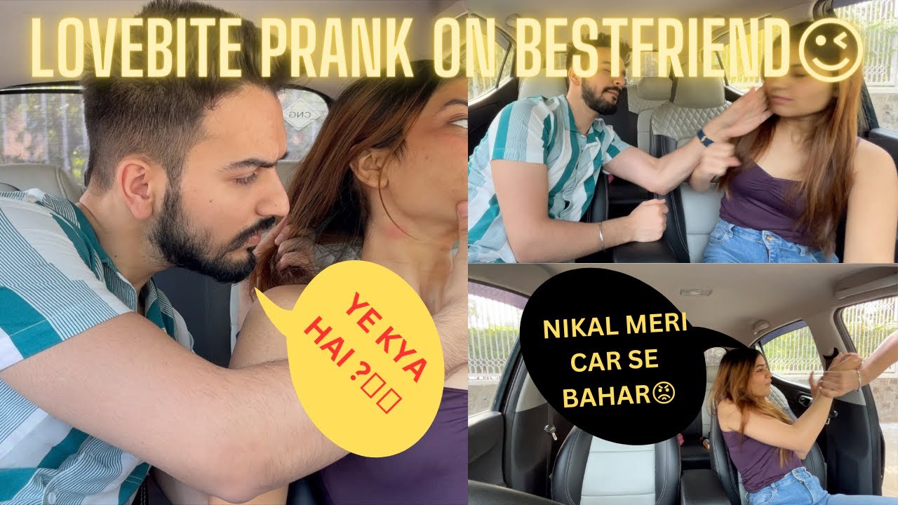 LOVE BITE PRANK ON BESTFRIEND🫦 MUJHE CAR SE NIKAL DIYA🥺 #prank #lovebiteprank