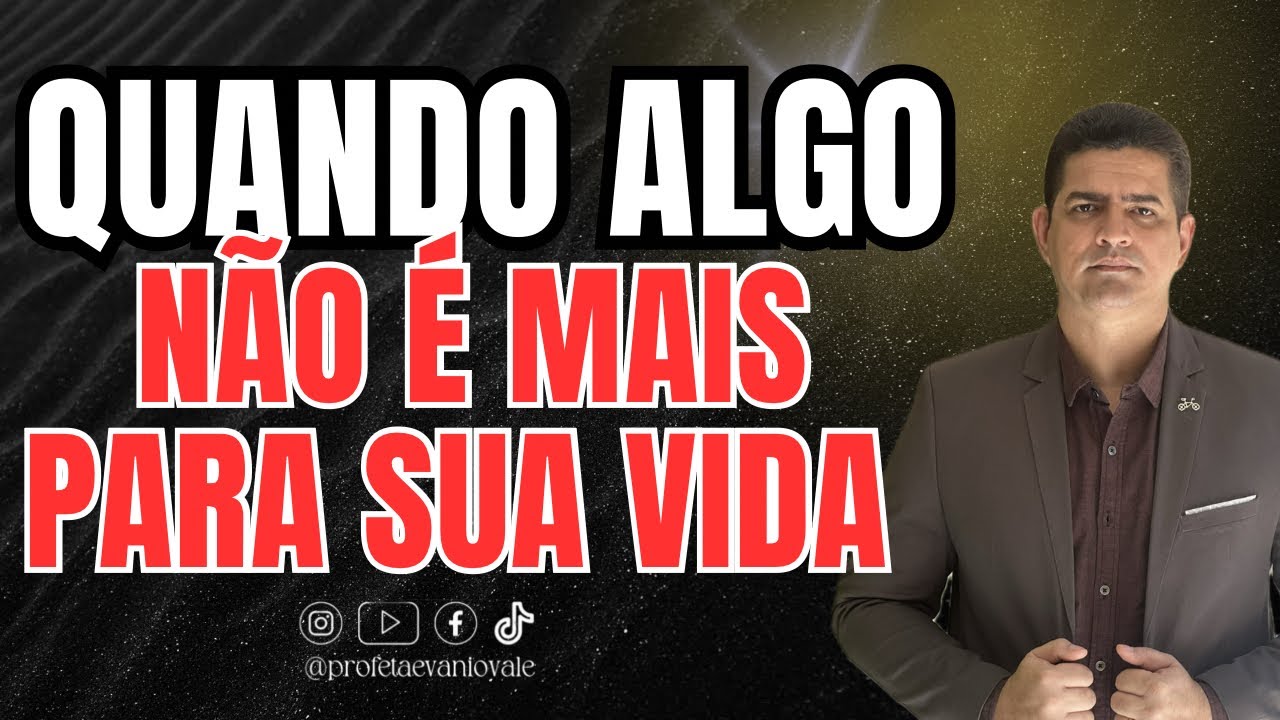 3 SINAIS DE QUE ALGO NÃO É MAIS PARA A SUA VIDA @profetaevaniovale
