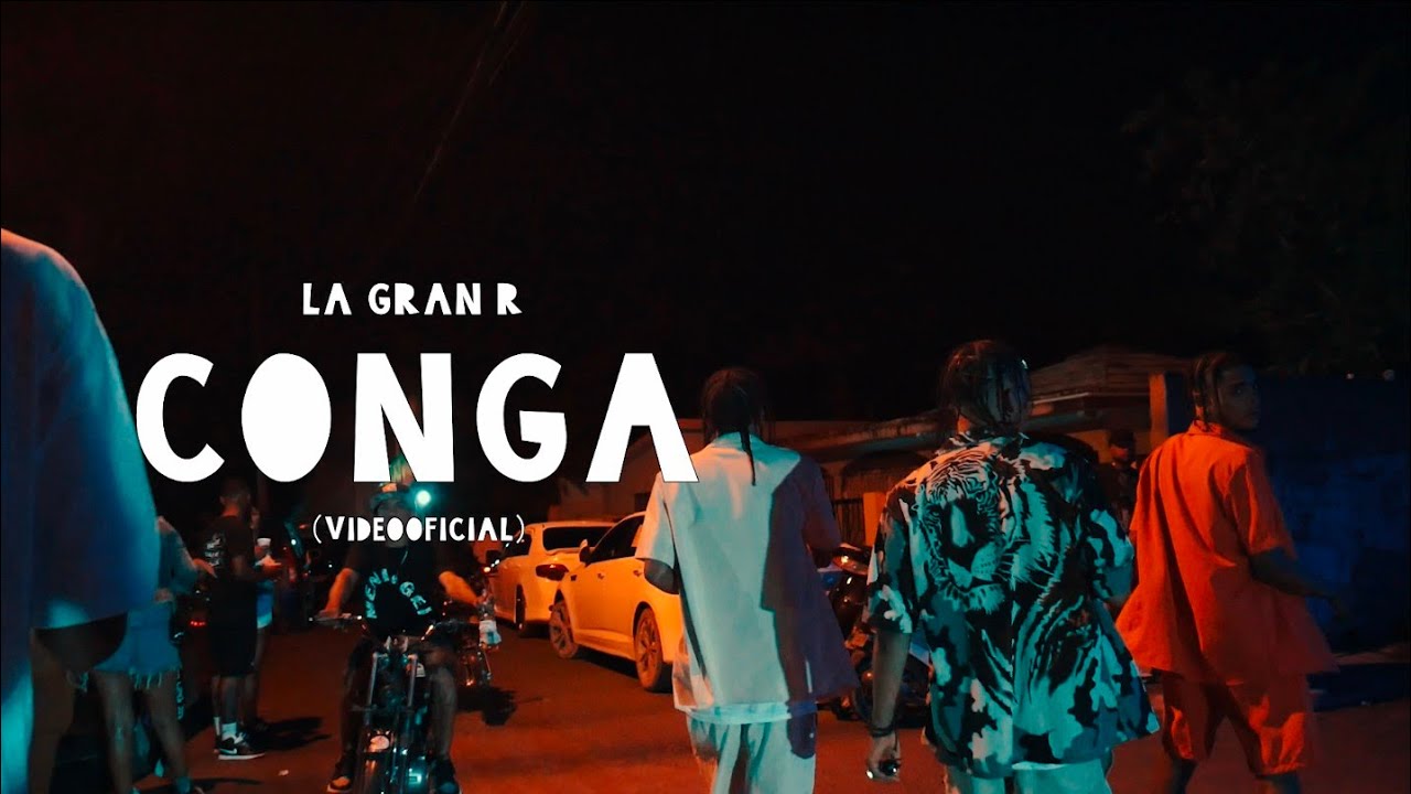 La Gran R - Conga 🧡 (V&iacute;deo oficial)