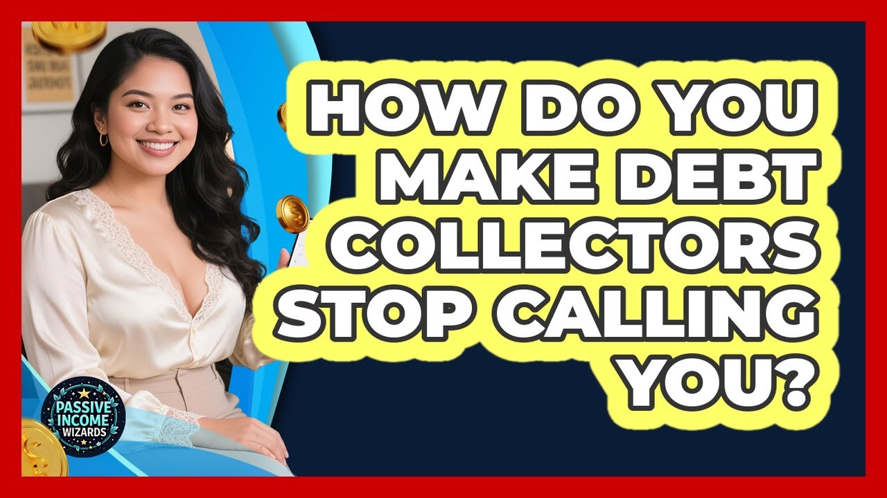 How Do You Make Debt Collectors Stop Calling You? - Passive Income Wizards