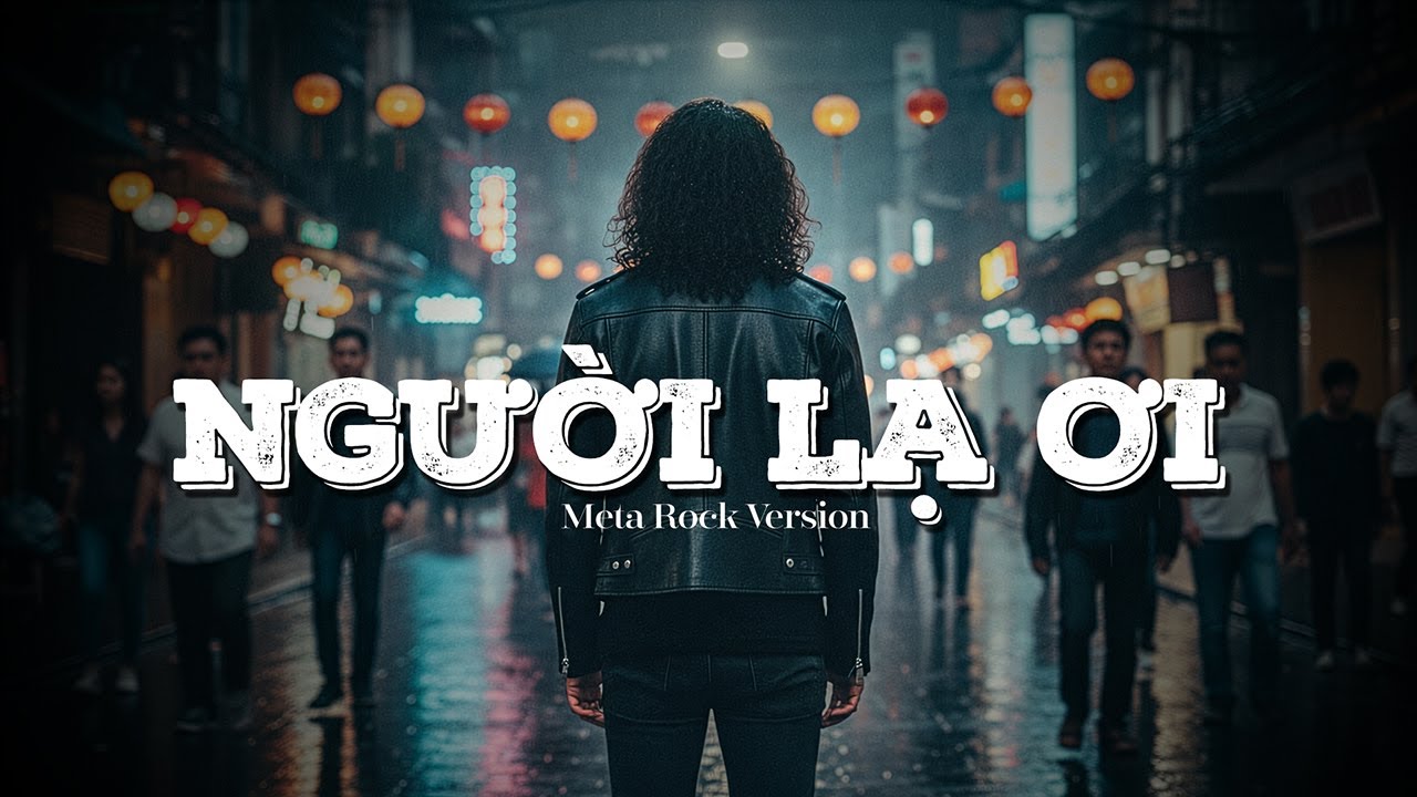 NGƯỜI LẠ ƠI - xin cho t&ocirc;i mượn bờ vai, tựa đầu gục ng&atilde; v&igrave; mỏi mệt qu&aacute; | Meta Rock Version