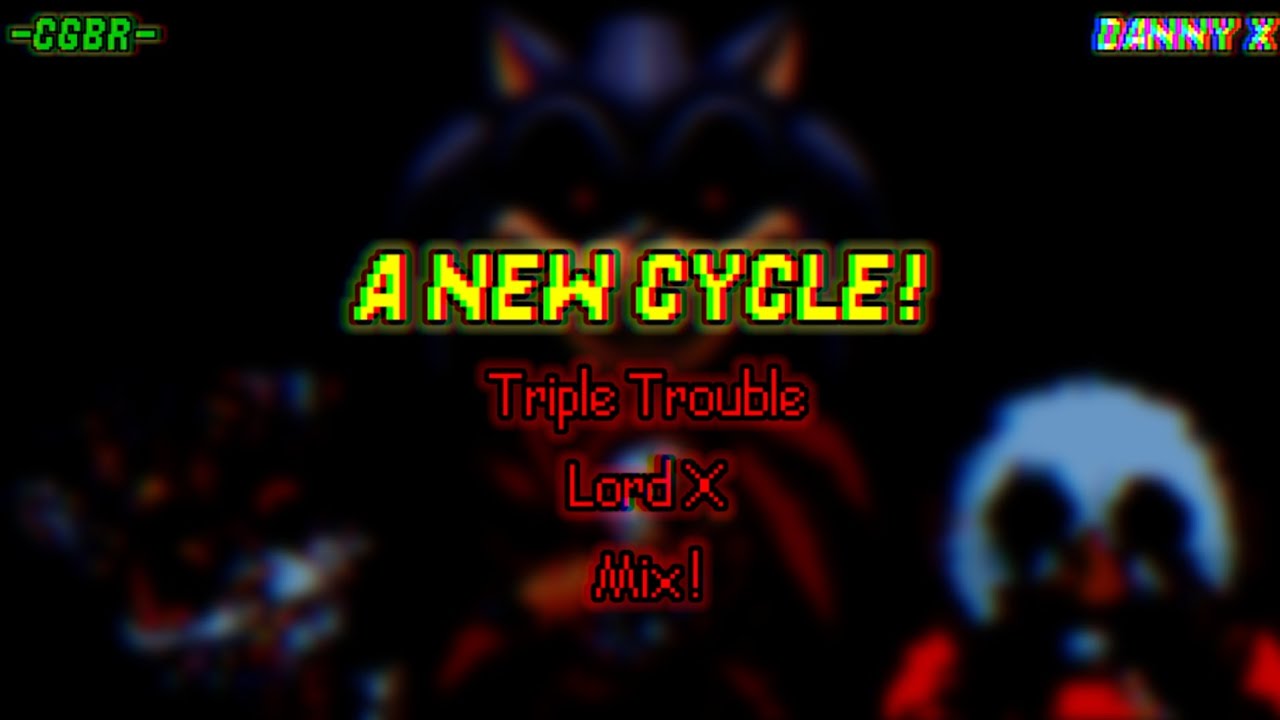 [FNF] A NEW CYCLE! - Triple Trouble Lord X Mix!